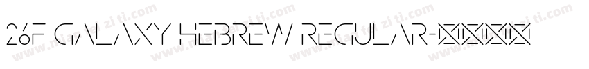 26F Galaxy Hebrew Regular字体转换